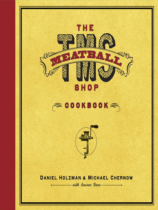 Title details for The Meatball Shop Cookbook by Daniel Holzman - Available